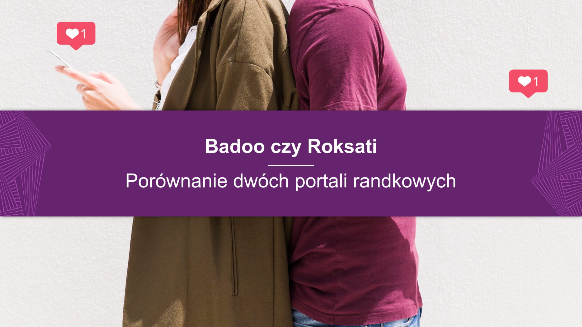 Badoo czy Roksati – porównanie dwóch portali randkowych