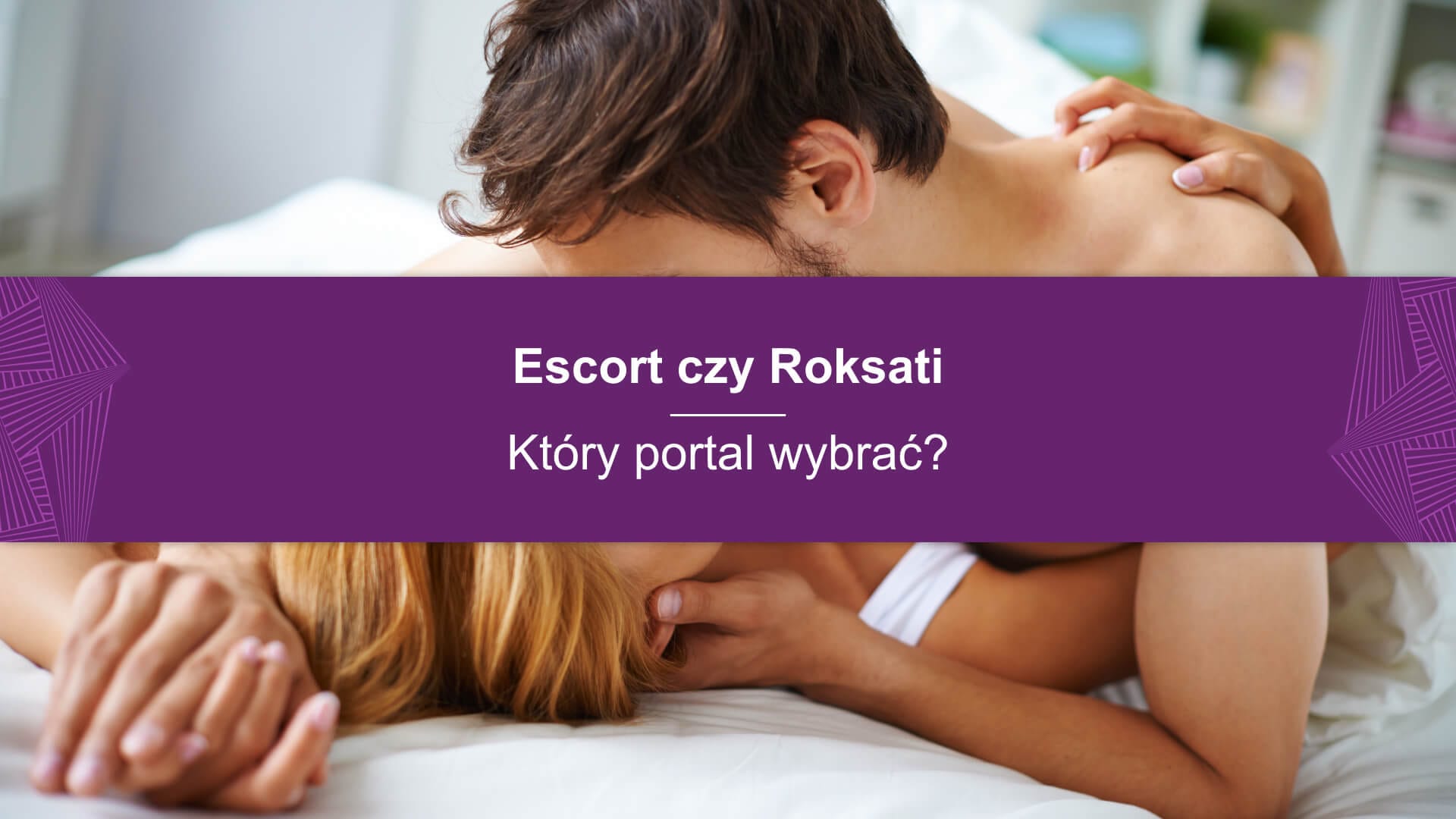 Escort czy Roksati — który portal wybrać?