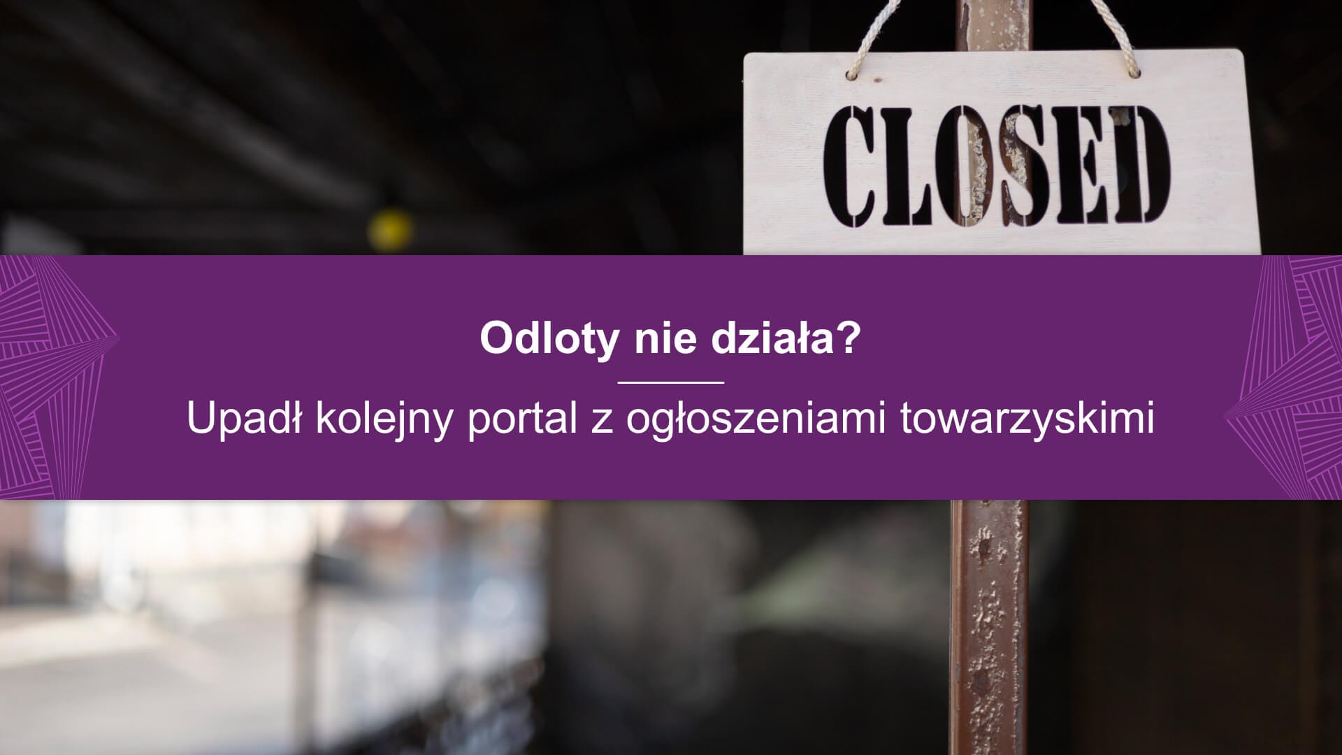 Odloty nie działa? Upadł kolejny portal z ogłoszeniami towarzyskimi
