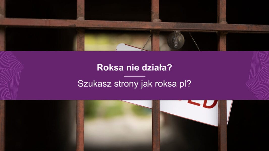 Roksa nie działa? Szukasz strony jak roksa?