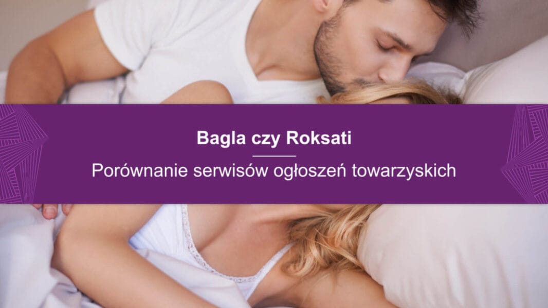 bagla czy Roksati (1) Bagla czy Roksati: Porównanie serwisów ogłoszeń towarzyskich