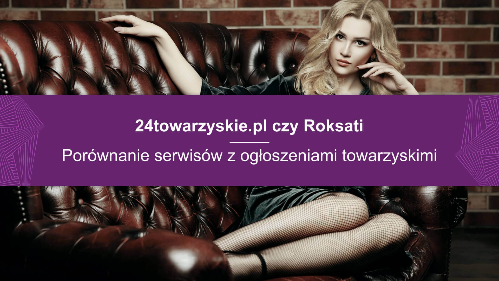 24towarzyskie.pl czy Roksati? Porównanie serwisów z ogłoszeniami towarzyskimi