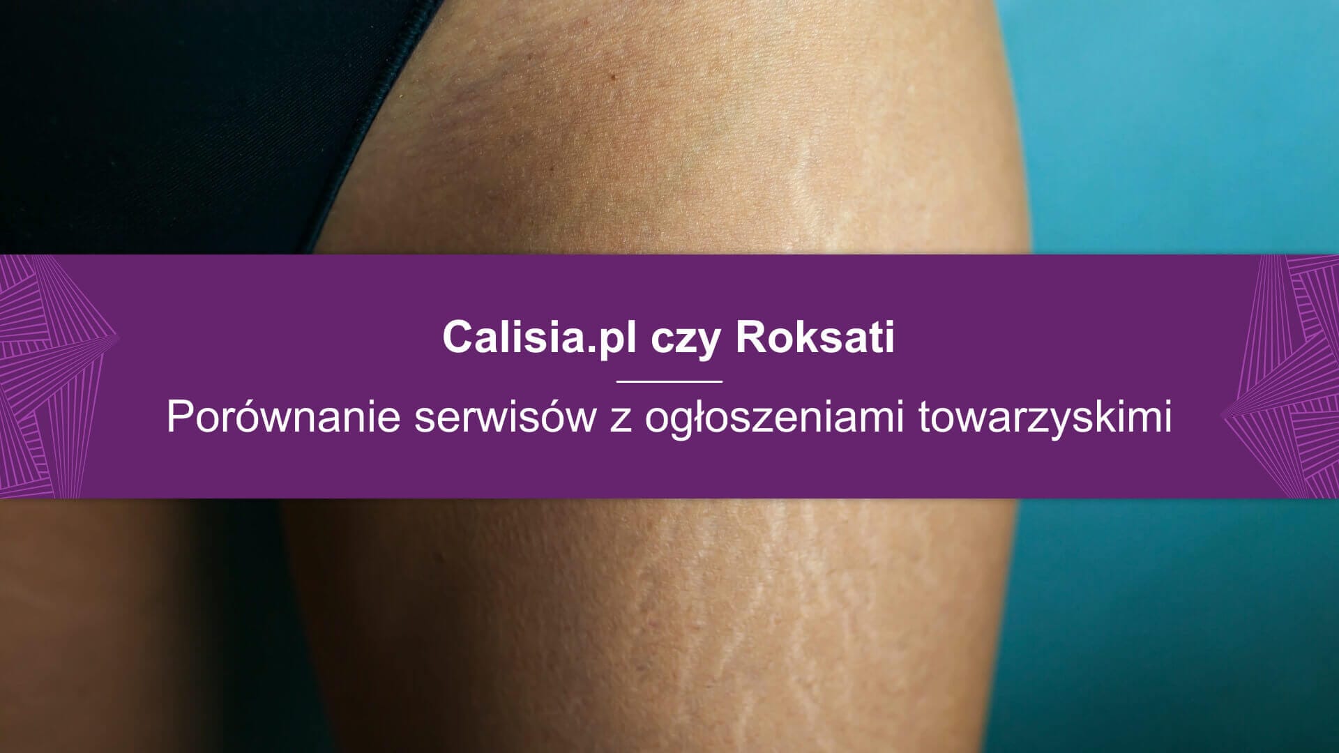 Calisia.pl czy Roksati – Porównanie serwisów z ogłoszeniami towarzyskimi