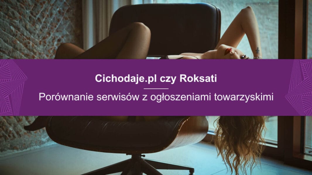 cichodajepl-czy-roksati Cichodaje.pl oraz Roksati – Porównanie serwisów z ogłoszeniami towarzyskimi