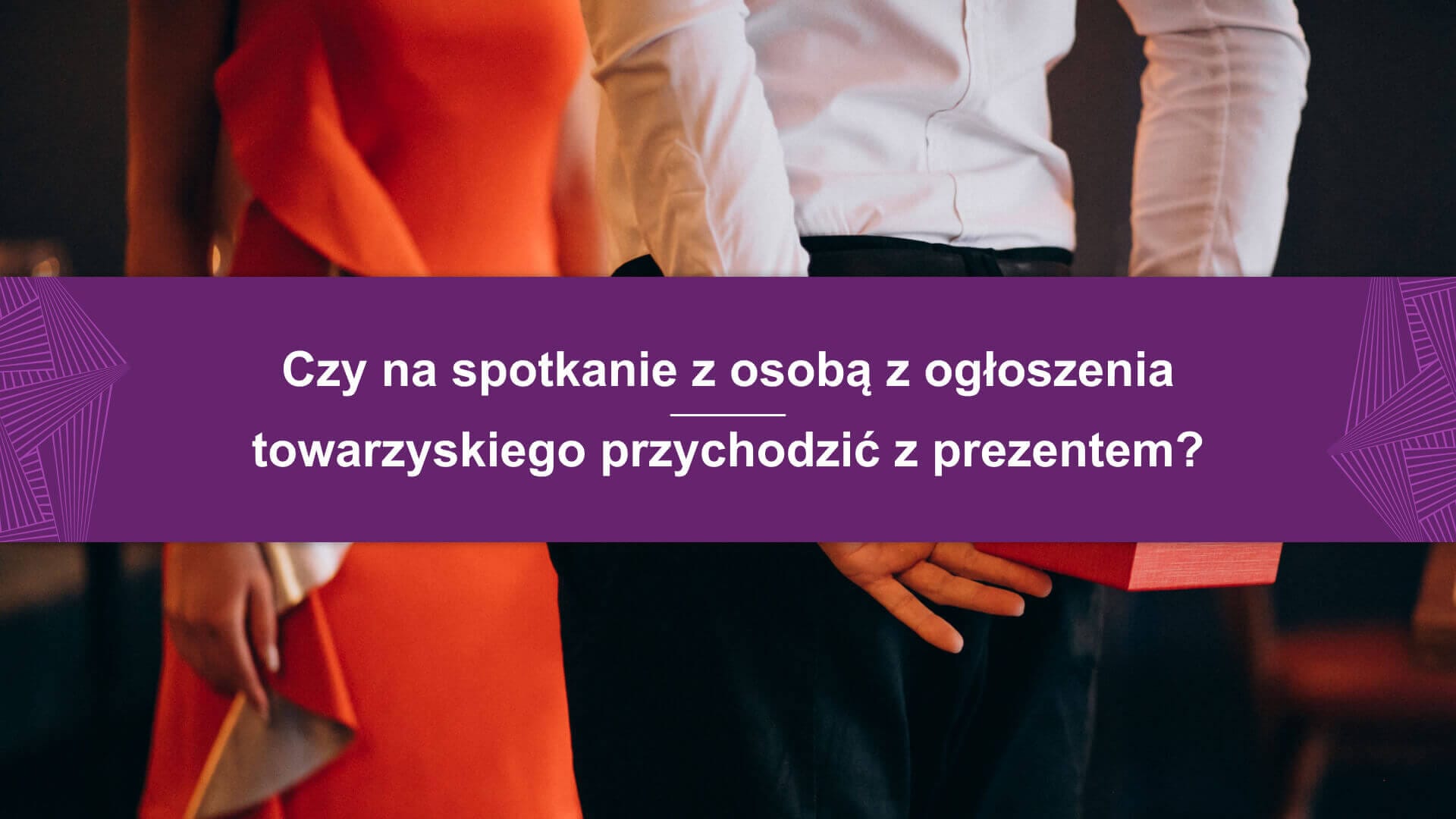 Czy na spotkanie z osobą z ogłoszenia towarzyskiego przychodzić z prezentem (1) Czy na spotkanie z osobą z ogłoszenia towarzyskiego przychodzić z prezentem (1)