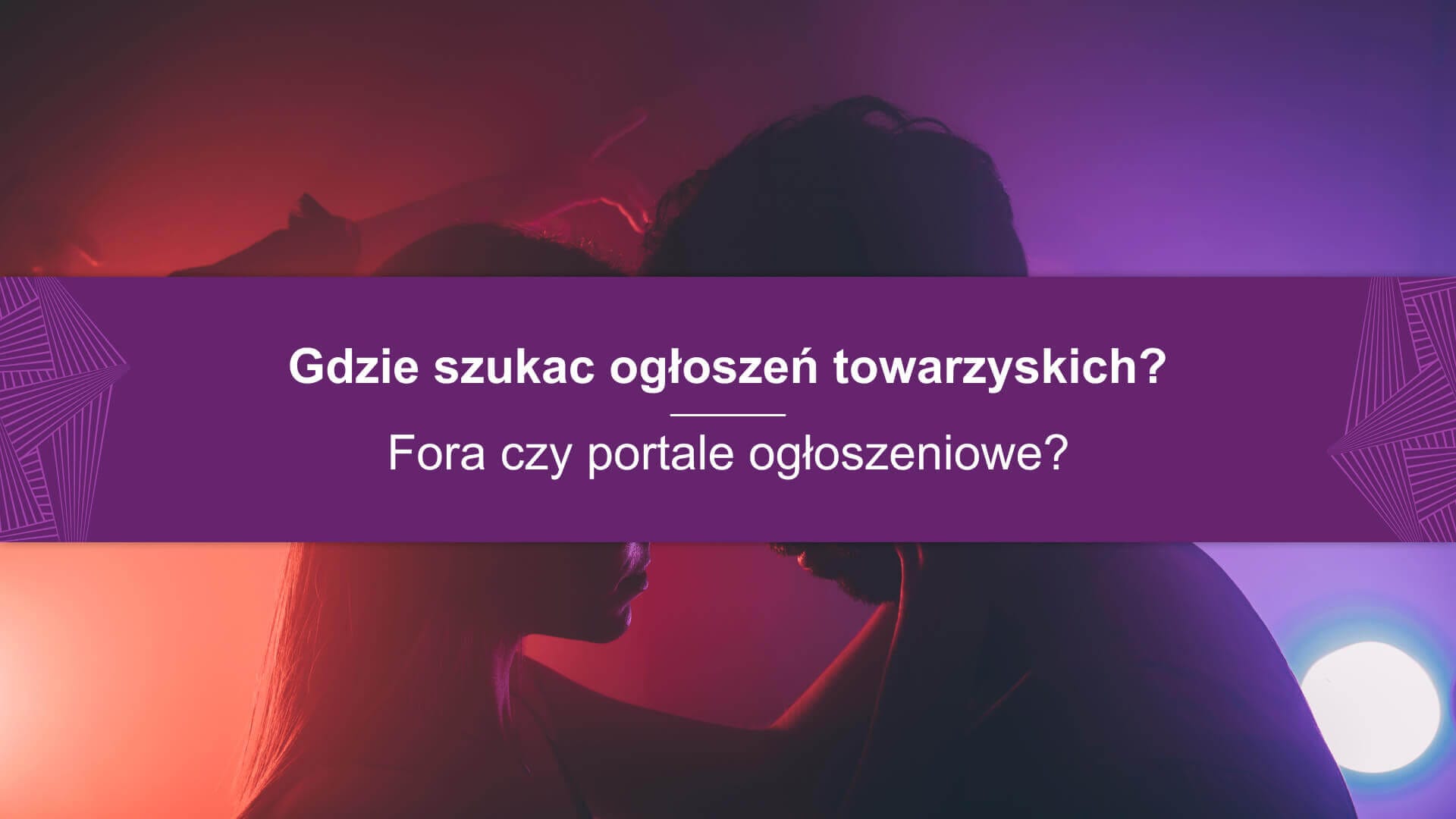 Gdzie szukać ogłoszeń towarzyskich - fora czy portale ogłoszeniowe (1) Gdzie szukać ogłoszeń towarzyskich - fora czy portale ogłoszeniowe (1)