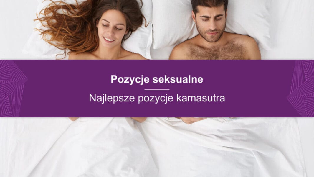 Pozycje seksualne - najlepsze pozycje kamasutra (1) Pozycje seksualne – Najlepsze pozycje kamasutra