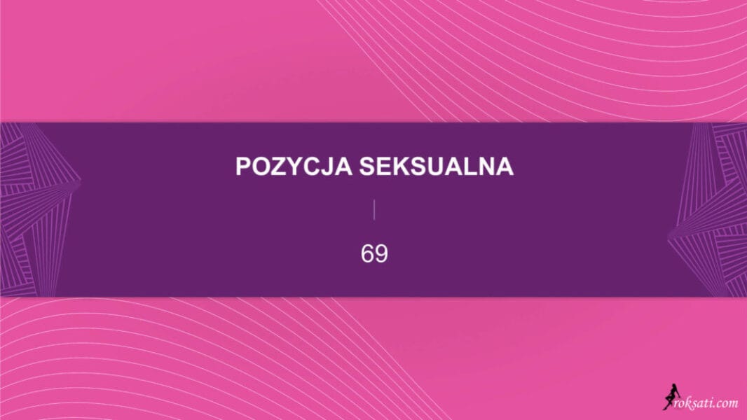 pozycja seksualna - 69 Pozycja seksualna – 69
