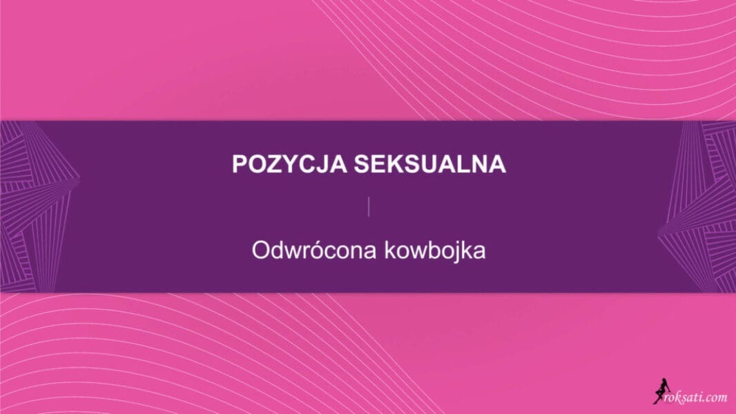Pozycja seksualna – Odwrócona kowbojka