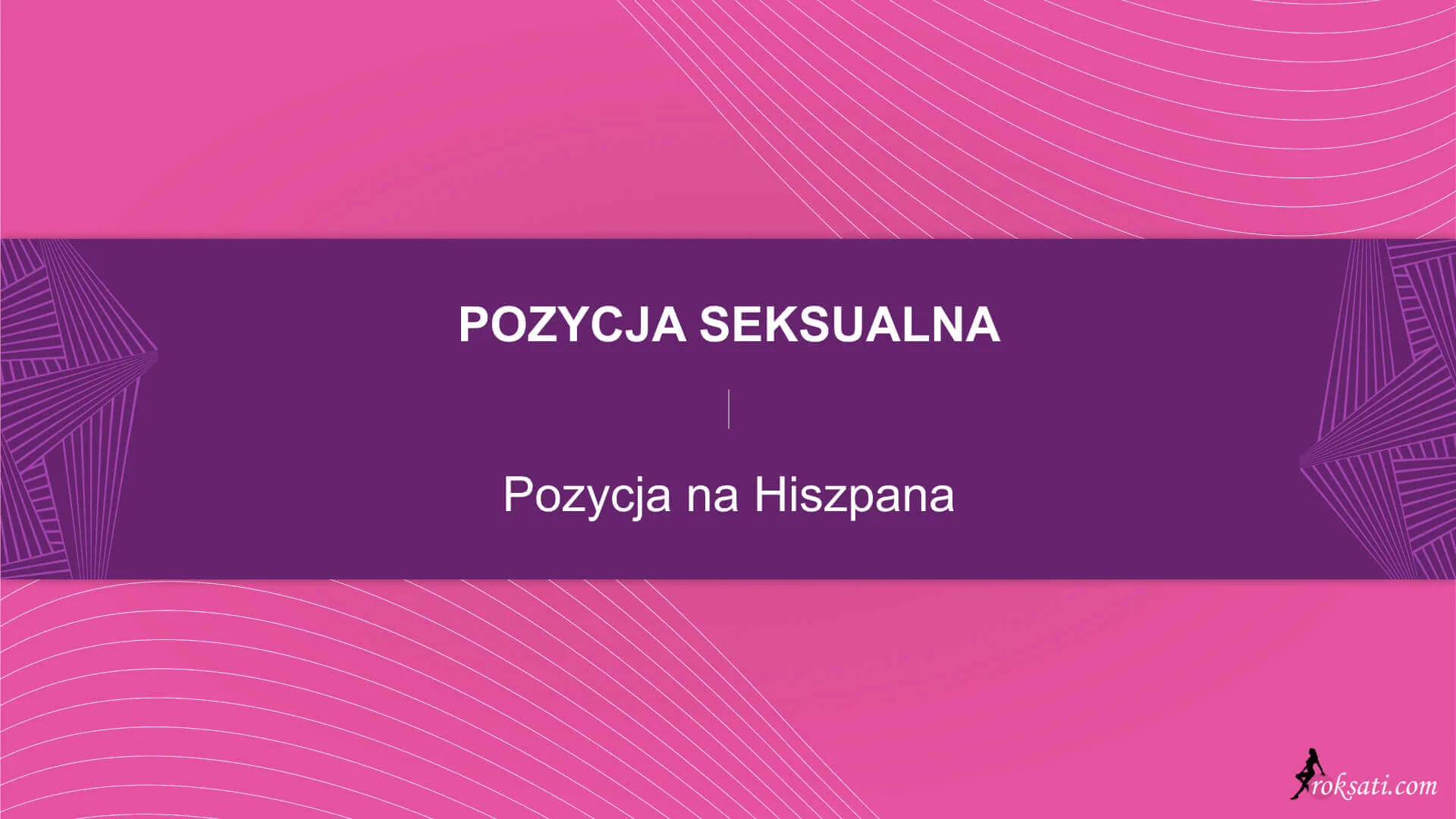 Pozycja seksualna - Na hiszpana - Roksati