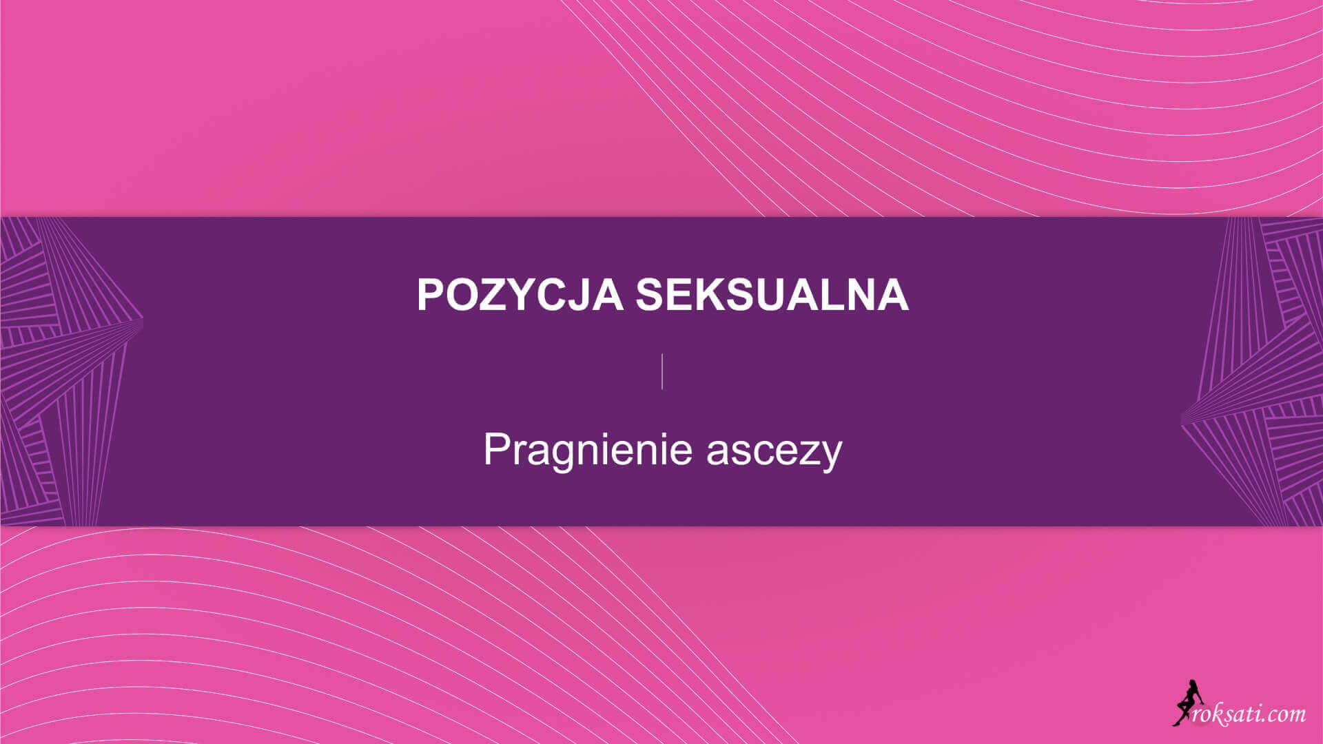 Pozycja seksualna – Pragnienie Ascezy