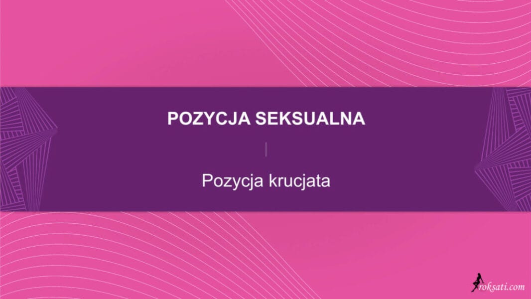 pozycja seksualna - pozycja krucjata Pozycja seksualna – Pozycja krucjata