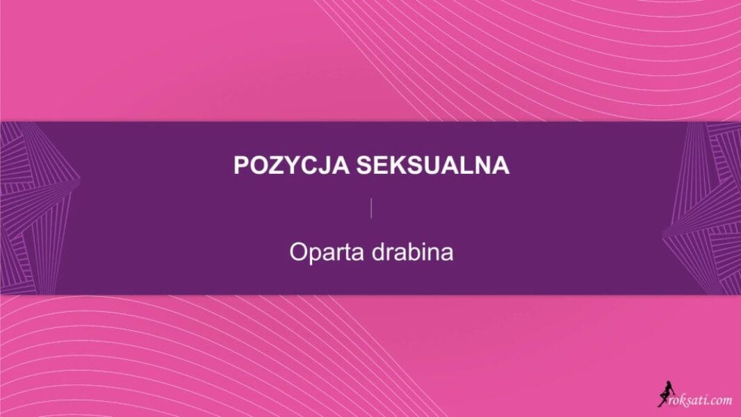 Pozycja seksualna – Oparta drabina