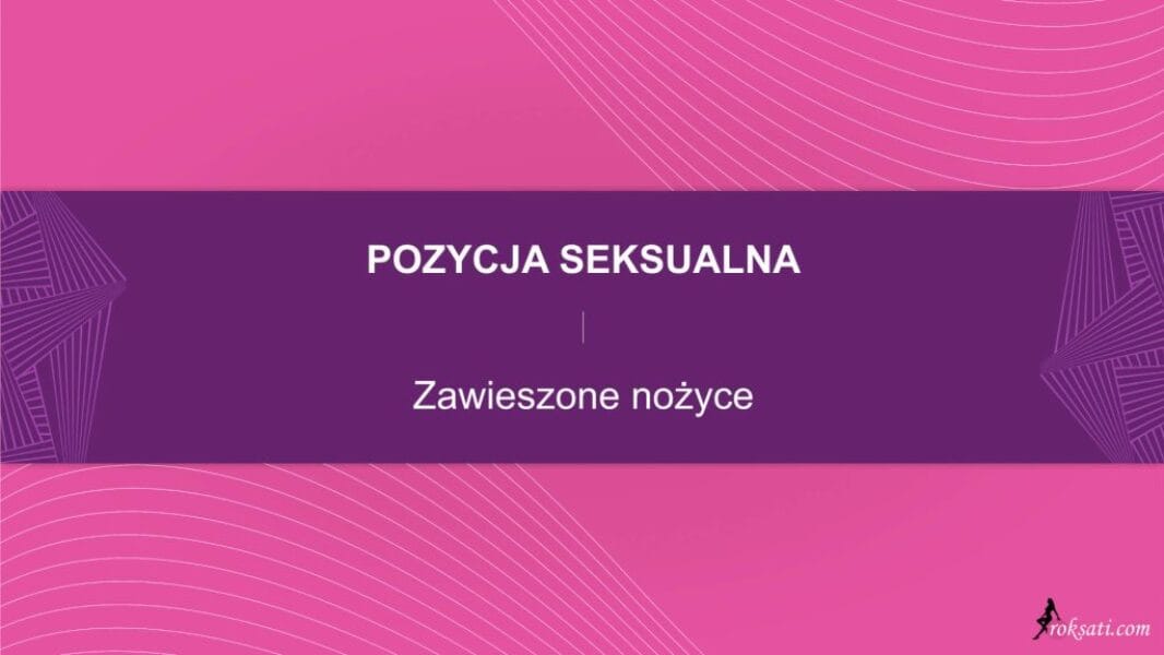 Pozycja seksualna – Zawieszone nożyce